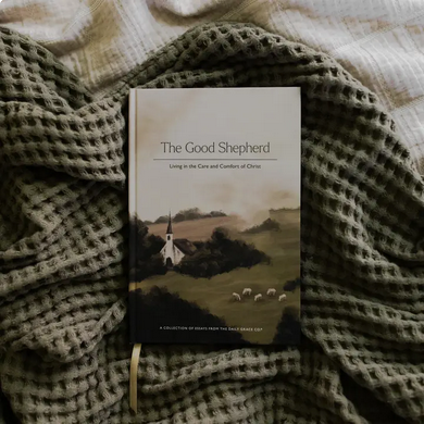 The Good Shepherd: Living in the Care and Comfort of Christ