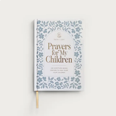 Prayers For My Children: 100 Prayers To Pray Over Your Kids