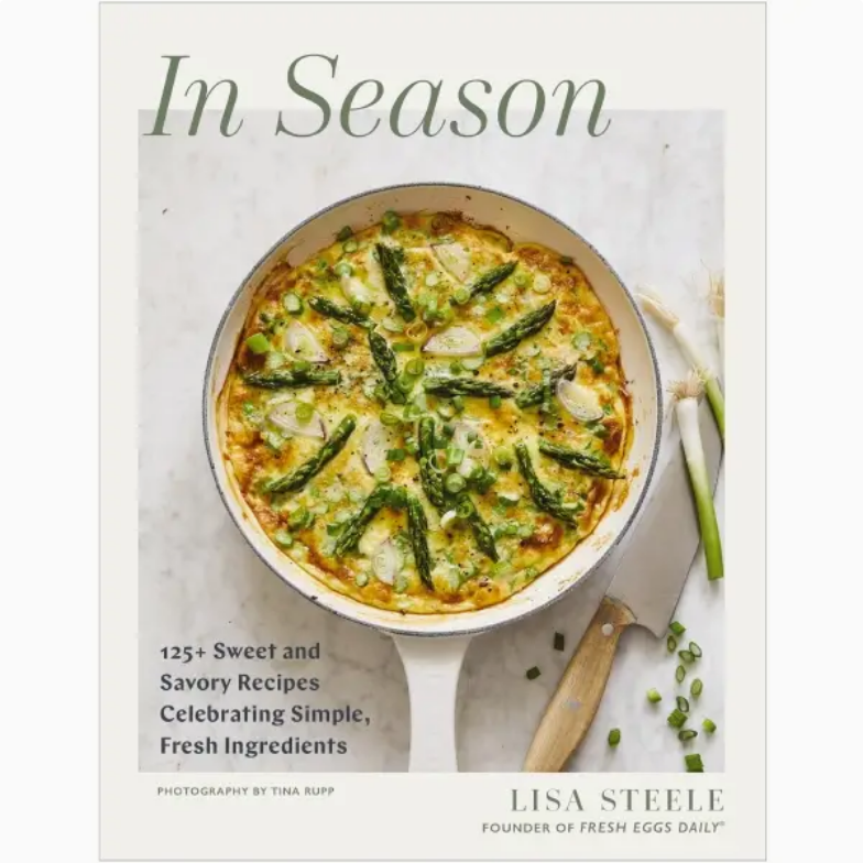 In Season Cookbook | 125+ Sweet & Savory Seasonal Recipes with Fresh Ingredients